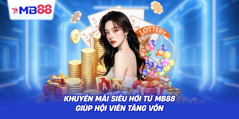 Khuyến mãi siêu hời từ giúp hội viên tăng vốn 