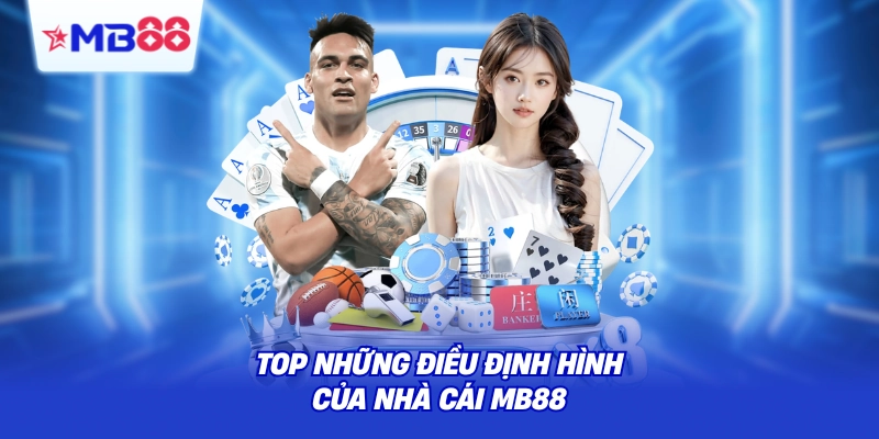 Top những điều định hình của nhà cái MB88
